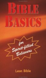 Leon Bible Bible Basics for Spirit Filled Believers